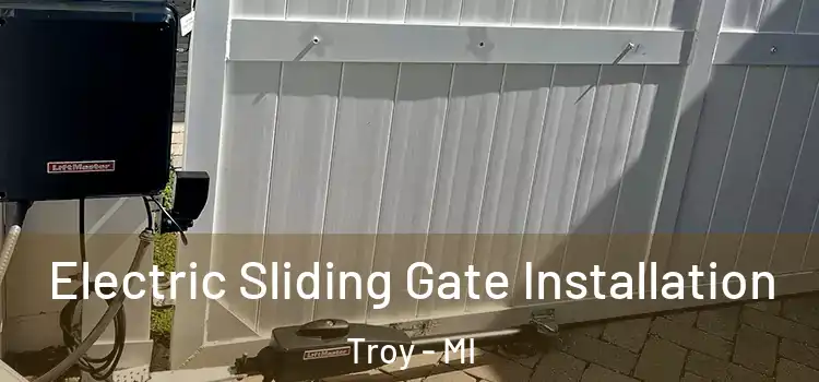 Electric Sliding Gate Installation Troy - MI